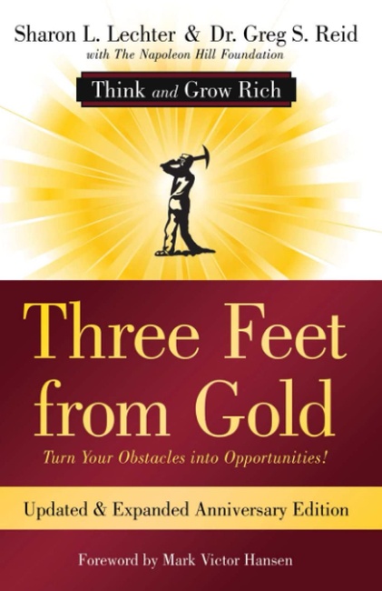 Three Feet from Gold: Updated Anniversary Edition: Turn Your Obstacles into Opportunities! (Think and Grow Rich) (Official Publication of the Napoleon Hill Foundation)