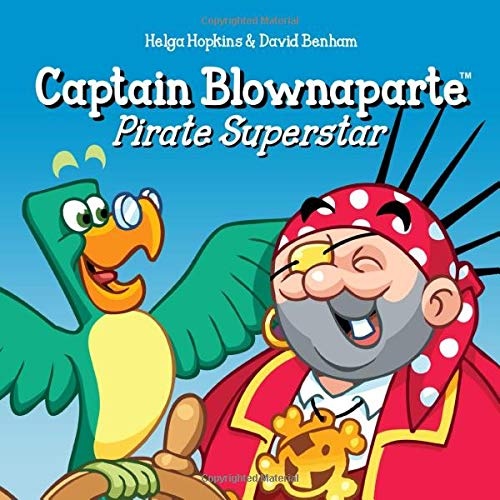 Captain Blownaparte - Pirate Superstar: Pirate Action Adventure (Captain Blownaparte Pirate Adventure Series)