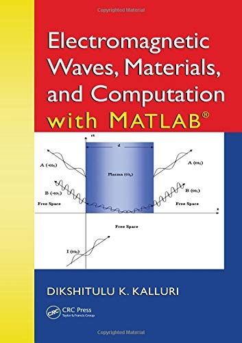 Electromagnetic Waves, Materials, and Computation with MATLABÂ®
