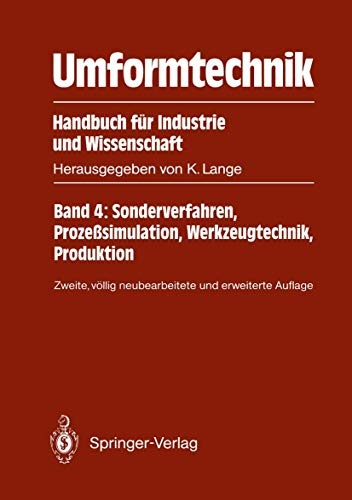 Umformtechnik Handbuch fÃ¼r Industrie und Wissenschaft: Band 4: Sonderverfahren, ProzeÃsimulation, Werkzeugtechnik, Produktion (German Edition)