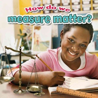 How Do We Measure Matter? (Matter Close-Up)