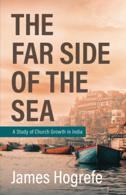 The Far Side of the Sea: A Study of Church Growth in India