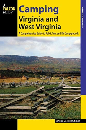 Camping Virginia and West Virginia: A Comprehensive Guide To Public Tent And Rv Campgrounds (State Camping Series)