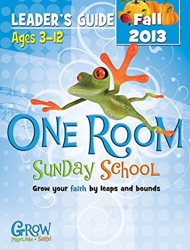 One Room Sunday School Leader's Guide Fall 2013: Grow Your Faith by Leaps and Bounds