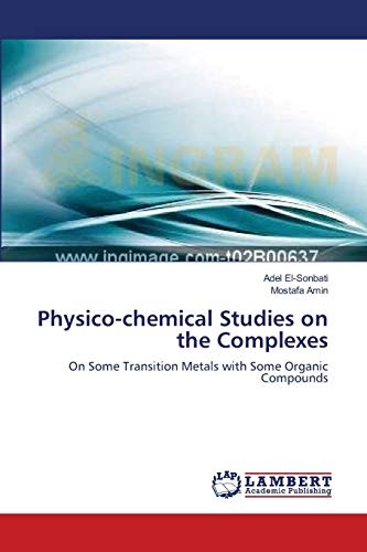 Physico-chemical Studies on the Complexes: On Some Transition Metals with Some Organic Compounds