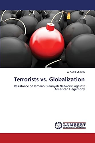 Terrorists vs. Globalization: Resistance of Jemaah Islamiyah Networks against American Hegemony