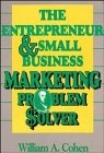 The Entrepreneur and Small Business Marketing Problem Solver