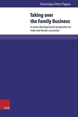 Taking over the Family Business: A career developmental perspective on male and female succession (Wittener Schriften Zu Familienunternehmen)