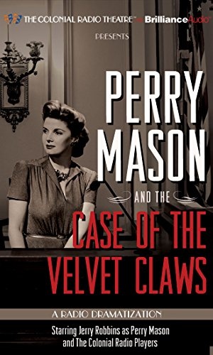 Perry Mason and the Case of the Velvet Claws: A Radio Dramatization (Perry Mason (A Radio Dramatization))