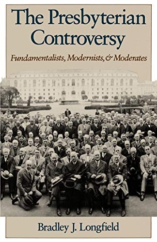The Presbyterian Controversy: Fundamentalists, Modernists, & Moderates (Religion in America)