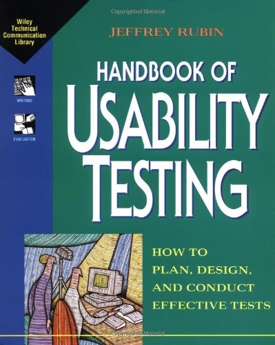 Handbook of Usability Testing: How to Plan, Design, and Conduct Effective Tests (Wiley Technical Communications Library)