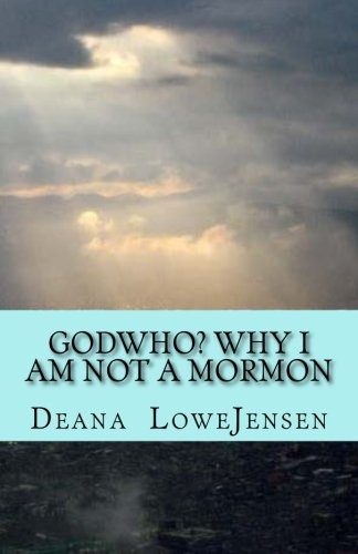 Godwho? Why I am not a Mormon