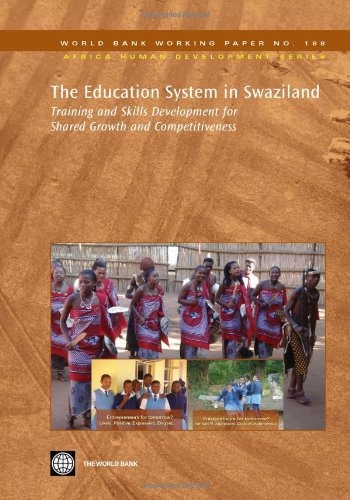 The Education System in Swaziland: Training and Skills Development for Shared Growth and Competitiveness (World Bank Working Papers)