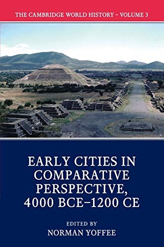 The Cambridge World History: Volume 3, Early Cities in Comparative Perspective, 4000 BCEâ1200 CE