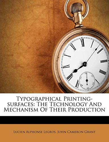 Typographical Printing-surfaces: The Technology And Mechanism Of Their Production