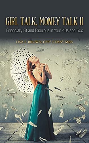Girl Talk, Money Talk II: Financially Fit and Fabulous in your 40s and 50s