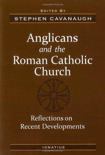 Anglicans and the Roman Catholic Church: Reflections on Recent Developments