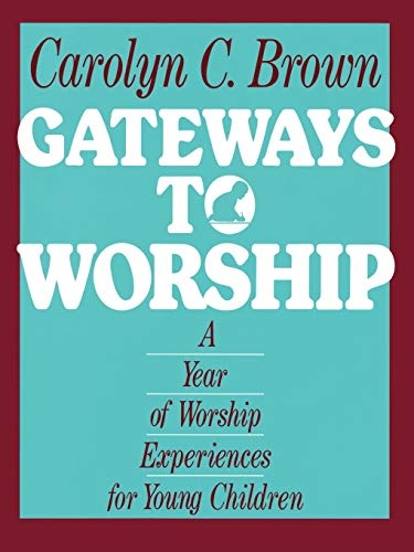Gateways to Worship: A Year of Worship Experiences for Young Children
