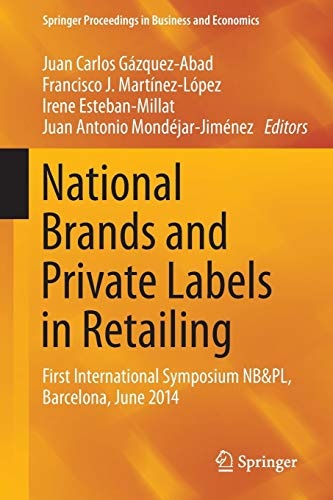 National Brands and Private Labels in Retailing: First International Symposium NB&PL, Barcelona, June 2014 (Springer Proceedings in Business and Economics)