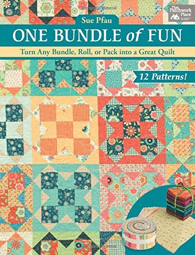 One Bundle of Fun: Turn Any Bundle, Roll, or Pack into a Great Quilt