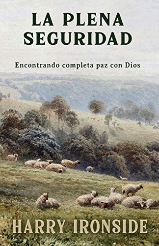 La plena seguridad: Encontrando completa paz con Dios (Spanish Edition)