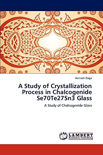 A Study of Crystallization Process in Chalcogenide Se70Te27Sn3 Glass: A Study of Chalcogenide Glass