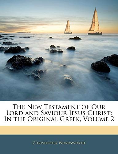 The New Testament of Our Lord and Saviour Jesus Christ: In the Original Greek, Volume 2 (Ancient Greek Edition)