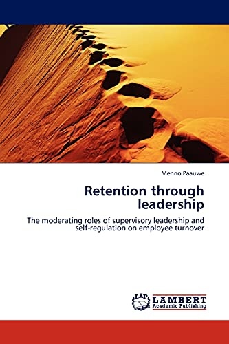 Retention through leadership: The moderating roles of supervisory leadership and self-regulation on employee turnover