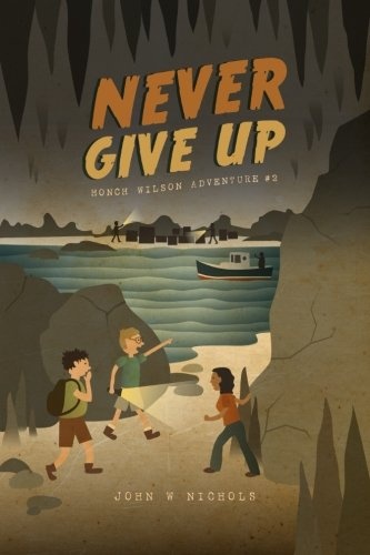 Never Give Up: Honch Wilson Adventure #2 (Honch Wilson Adventures)