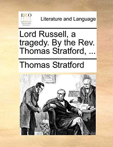 Lord Russell, a tragedy. By the Rev. Thomas Stratford, ...