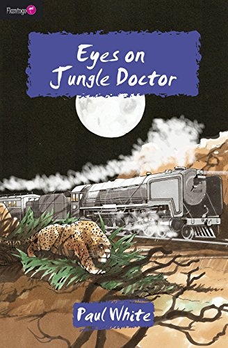 Eyes on Jungle Doctor (Flamingo Fiction 9-13s)