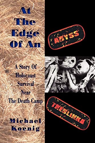 At The Edge Of An Abyss: A Story of Holocaust Survival Near The Death Camp Treblinka
