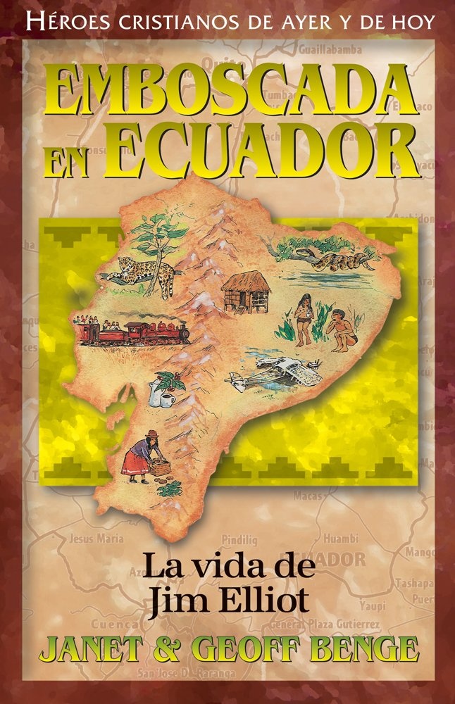 Jim Elliot (Spanish Edition) Emboscada en Ecuador: La vida de Jim Elliot (Héroes cristianos de ayer y de hoy) (Heroes Cristianos de Ayer y Hoy)