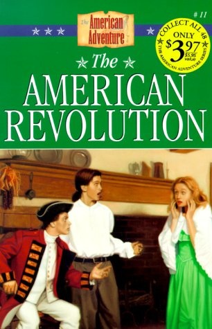 The American Revolution (The American Adventure Series #11)