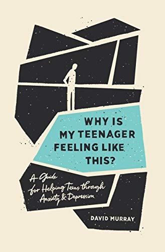 Why Is My Teenager Feeling Like This?: A Guide for Helping Teens through Anxiety and Depression