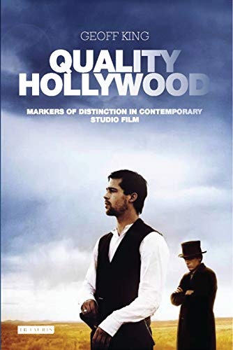 Quality Hollywood: Markers of Distinction in Contemporary Studio Film (International Library of the Moving Image)