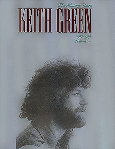 Keith Green - The Ministry Years, Volume 1 Piano, Vocal and Guitar Chords