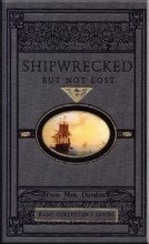 Shipwrecked but Not Lost (Rare Collector's Series)
