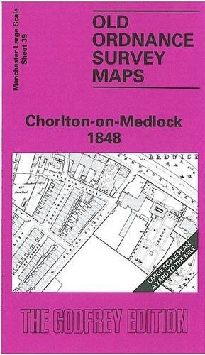 Chorlton-on-Medlock 1848: Manchester Sheet 39 (Old Ordnance Survey Maps of Manchester)