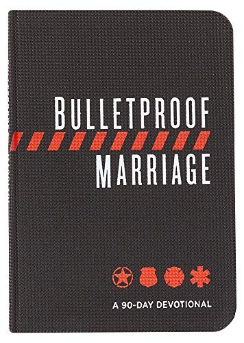 Bulletproof Marriage: A 90-Day Devotional (Imitation Leather) â A Devotional Book on Strengthening Marriages of Military Members and First Responders, Perfect Gift for Anniversaries, Newlyweds & More!