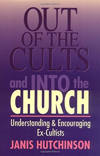 Out of the Cults and Into the Church: Understanding and Encouraging Ex-Cultists