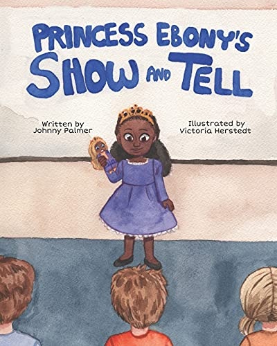 Princess Ebony's Show and Tell: Little Ebony discovers the meaning and importance of her culture