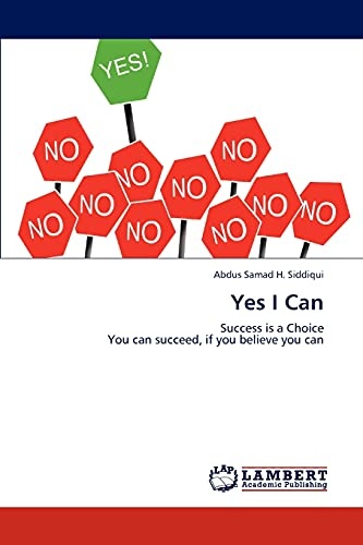 Yes I Can: Success is a Choice You can succeed, if you believe you can