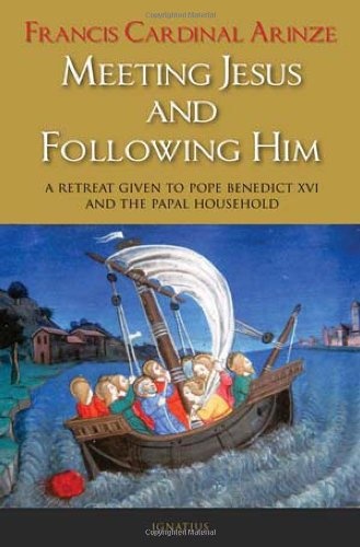 Meeting Jesus and Following Him: A Retreat Given to Pope Benedict XVI and the Papal Household