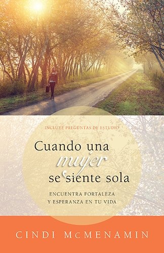 Cuando una mujer se siente sola: Encuentra fortaleza y esperanza en tu vida (Spanish Edition)