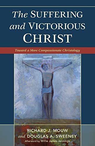 The Suffering and Victorious Christ: Toward A More Compassionate Christology