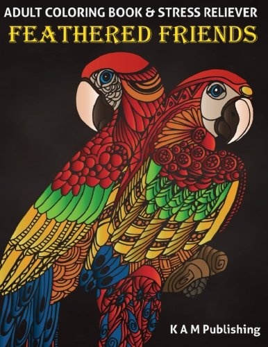 Feathered Friends: Adult Coloring Book & Stress Reliever