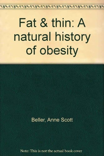 Fat & thin: A natural history of obesity