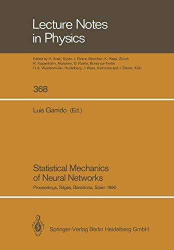 Statistical Mechanics of Neural Networks: Proceedings of the XIth Sitges Conference Sitges, Barcelona, Spain, 3â7 June 1990 (Lecture Notes in Physics, 368)