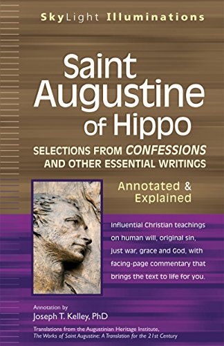 Saint Augustine of Hippo: Selections from Confessions and Other Essential Writings, Annotated & Explained Edition